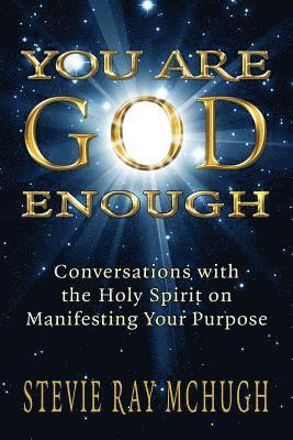 bokomslag You Are God Enough: Conversations with the Holy Spirit on Manifesting Your Purpose