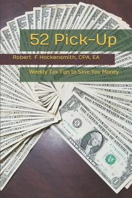Cpa Ea Hockensmith - 52 Pick-Up: Weekly Tax Tips to Save Money, Häftad