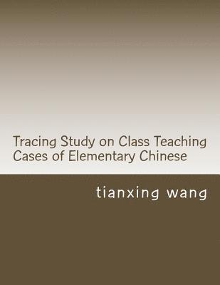 bokomslag Tracing Study on Class Teaching Cases of Elementary Chinese