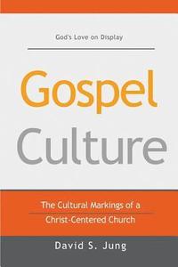 bokomslag Gospel Culture: The Cultural Markings of a Christ-Centered Church