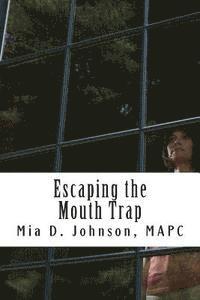 Escaping the Mouth Trap 1