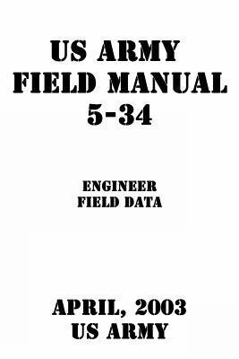 Us Army - US Army Field Manual 5-34 Engineer Field Data, Häftad