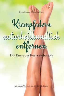 bokomslag Krampfadern naturheilkundlich entfernen: Die Kunst der Kochsalztherapie. Mit einem Vorwort von Dr. Berndt Rieger