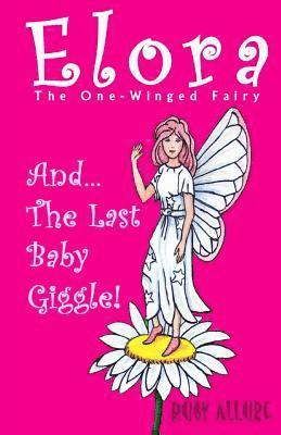 Elora, The One-Winged Fairy: And The Last Baby Giggle 1