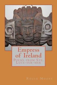 bokomslag Empress of Ireland: Poems from Ste. Luce-sur-mer