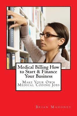 bokomslag Medical Billing How to Start & Finance Your Business