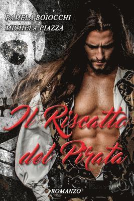 Michela Piazza, Pamela Boiocchi - Il Riscatto del Pirata, Häftad