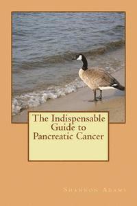 bokomslag The Indispensable Guide to Pancreatic Cancer