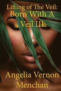 bokomslag Lifting Of The Veil: Born With A Veil III