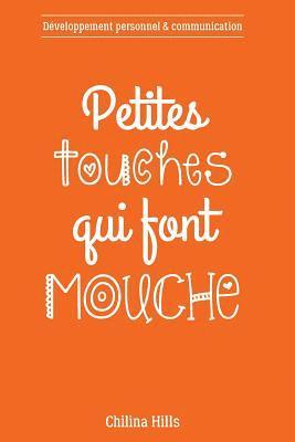bokomslag Petites Touches Qui Font Mouche: Développement personnel et communication