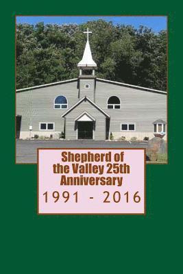 SHEPHERD of the VALLEY 25TH Anniversary. 1