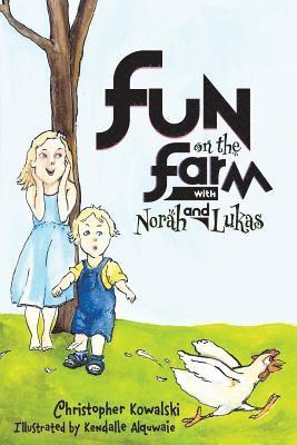 Christopher L. Kowalski - Fun on the Farm with Norah and Lukas: Fun On the Farm with Norah and Lukas, Häftad