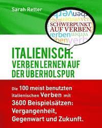 bokomslag Italienisch: Verben Lernen auf der Uberholspur: Die 100 meist benutzten italienischen Verben mit 3600 Beispielsätzen: Vergangenheit