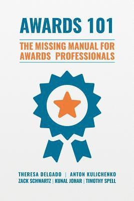 Awards 101: The Missing Manual for Awards Professionals 1