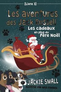 bokomslag Les aventures des Jack Russell (Livre 3): Les cadeaux en plus du Père Noël