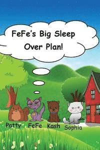 bokomslag FeFe's Big Sleep Over Plan: Childrens book book 1 volume 1