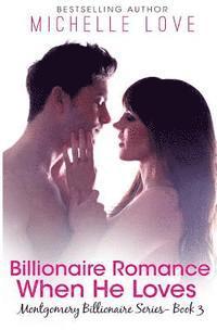 bokomslag Billionaire Romance: When He Loves: Montgomery Billionaire Series: Book Three