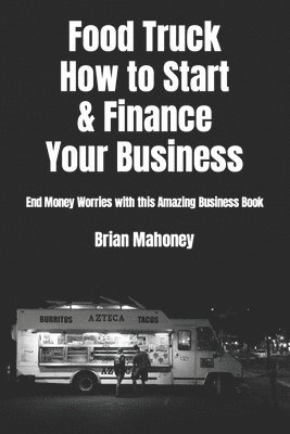 Food Truck How to Start & Finance Your Business 1