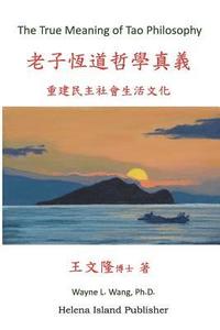 bokomslag The True Meaning of Tao Philosophy: Its Logic and Applications