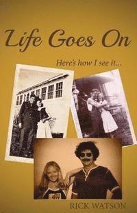 Life Goes on: Here's How I See It 1