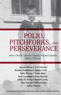 bokomslag Polio, Pitchforks, and Perseverance: How A North Carolina County Named Catawba Built a 'Miracle'