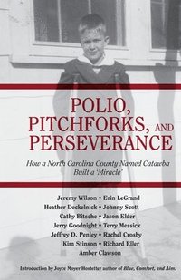 bokomslag Polio, Pitchforks, and Perseverance: How A North Carolina County Named Catawba Built a "Miracle"