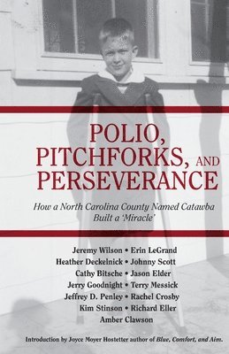 Robert T. Canipe - Polio, Pitchforks, and Perseverance: How A North Carolina County Named Catawba Built a "Miracle", Häftad