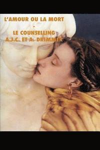 bokomslag L'Amour ou La Mort-Le Counselling