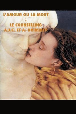 L'Amour ou La Mort-Le Counselling 1