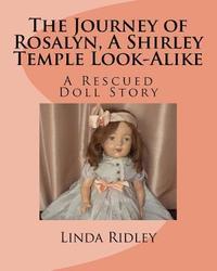 bokomslag The Journey of Rosalyn, a Shirley Temple Look-Alike: A Rescued Doll Story