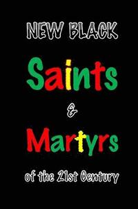 bokomslag New Black Saints & Martyrs of the 21st Century