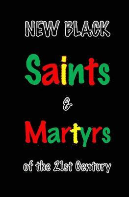 New Black Saints & Martyrs of the 21st Century 1