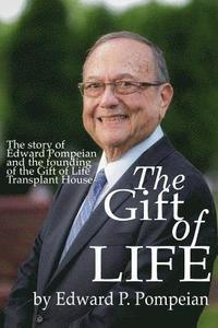 bokomslag The Gift of Life: The Story of Edward Pompeian and the Founding of the Gift of Life Transplant House