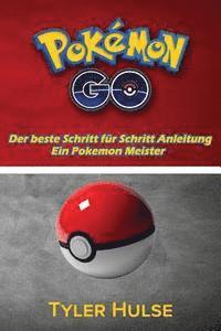 bokomslag Pokemon-Go: Die beste Anleitung für ein Pokemon Meister (Tipps, Tricks, Walkthrough, Strategien, Geheimnisse, Tipps): Android, iOS