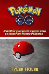 bokomslag Pokemon Go: O melhor guia para se tornar um Mestre Pokemon (dicas, truques, passo a passo, estratégias, segredos, dicas): Android,