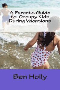 bokomslag A Parents Guide to Occupy Kids During Vacations