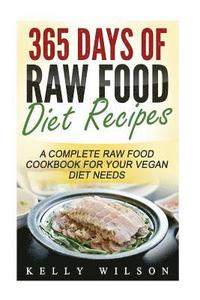 bokomslag 365 Days Of Raw Food Diet Recipes: A Complete Raw Food Cookbook For Your Vegan Diet Needs