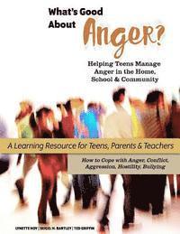 bokomslag What's Good About Anger? Helping Teens Manage Anger in the Home, School & Community: A Learning Resource for Teens, Parents & Teachers