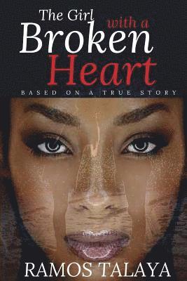 The Girl with a Broken Heart: Based on a True Story 1