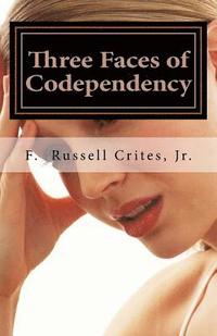 bokomslag Three Faces of Codependency: A New Look at Codependency and Its Underlying Motivations