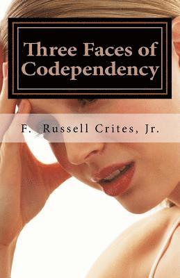 Three Faces of Codependency: A New Look at Codependency and Its Underlying Motivations 1