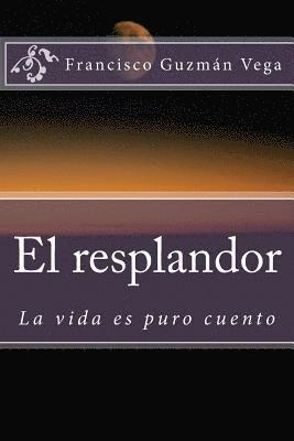 bokomslag El resplandor: La vida es puro cuento