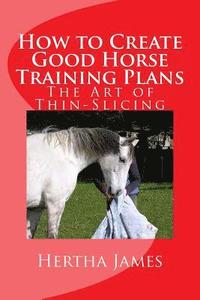 bokomslag How to Create Good Horse Training Plans: The Art of Thin-Slicing