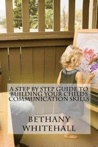bokomslag A Step By Step Guide to Building Your Childs Communication Skills