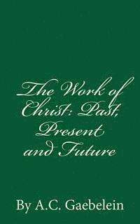 bokomslag The Work of Christ: Past, Present and Future