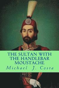 The Sultan with the Handlebar Moustache 1