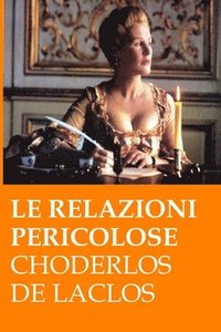 bokomslag Le relazioni pericolose: (Les liaisons dangereuses)