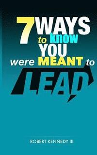 bokomslag 7 Ways To Know You Were Meant To Lead