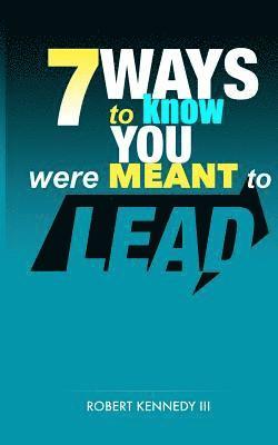 bokomslag 7 Ways To Know You Were Meant To Lead