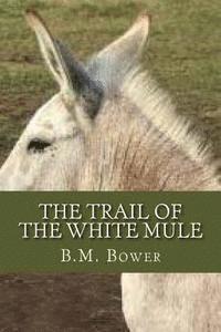 bokomslag The Trail of the White Mule